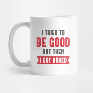 I Tried To Be Good Mug